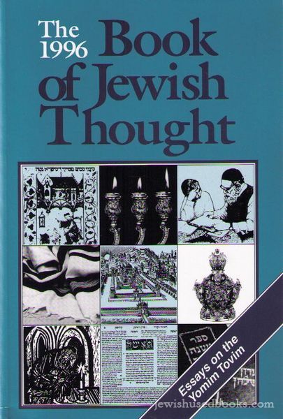 The 1996 Book of Jewish Thought : Essays on the Yomin Tovim.