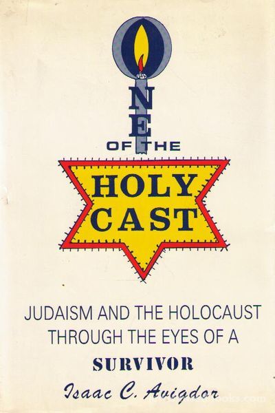 One of the holy cast: Judaism and the Holocaust through the eyes of a survivor