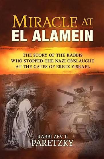 Miracle at El Alamein: The story of the rabbis who stopped the Nazi onslaught at the gates of Eretz Yisrael