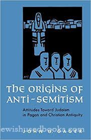 the Origins of Anti-Semitism: Attitudes towards Judaism in Pagan and Christian Antiquity