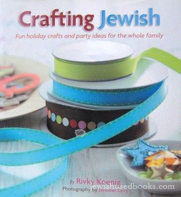Crafting Jewish: Fun holiday crafts and party ideas for the whole family