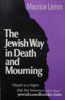 The Jewish Way In Death And Mourning