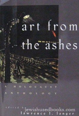 Art from the Ashes: A Holocaust Anthology