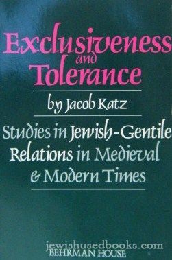 Exclusiveness And Tolerance:  Studies in Jewish-Gentile Relations in Medieval and Modern Times