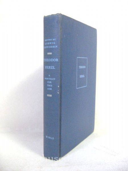 Theodor Herzl: A Portrait For This Age