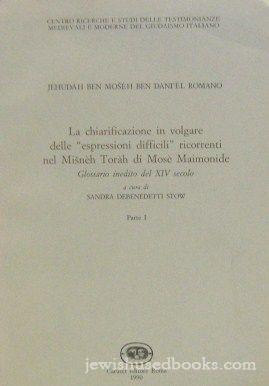 La Chiarificazione  In Volgare Delle Espressioni Difficili Riccorrenti Nel Misneh Torah (Italian)