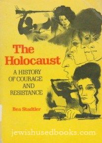 The Holocaust: A History Of Courage And Resistance