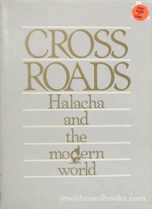 Crossroads - Halacha And The Modern World Vol III