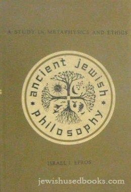 Ancient Jewish Philosophy: A Study In Metaphysics And Ethics