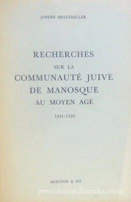 Recherches Sur La Communaute Juive De Manosque Au Moyen Age 1241-1329 (French)