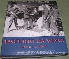 Rescuing Da Vinci: Hitler and the Nazis Stole Europe's Great Art - America and Her Allies Recovered