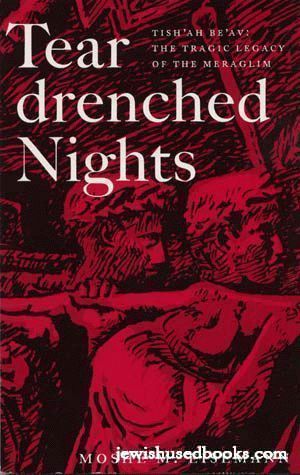 Tear Drenched Nights: Tishah B™Av the tragic legacy of the Meraglim