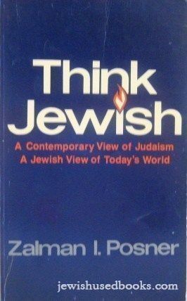 Think Jewish: A Contemporary View of Judaism, a Jewish View of Today™s World