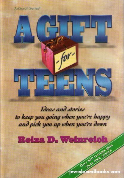 A Gift For Teens: Ideas and stories to keep you going when you™re happy and pick you up when you™re