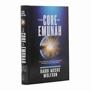 The Core of Emunah: Fundamental Truths of Emunah and Practical Strategies