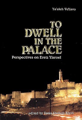 To Dwell in the Palace: Perspectives on Eretz Yisroel