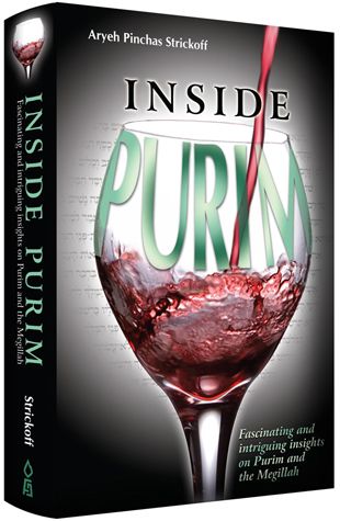 Inside Purim: Fascinating And Intriguing Insights On Purim And The Megillah