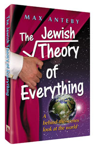 The Jewish Theory of Everything: A Behind the Scenes look at the world