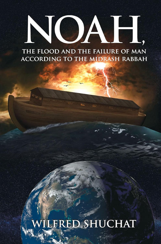NOAH, THE FLOOD AND THE FAILURE OF MAN ACCORDING TO THE MIDRASH RABBAH