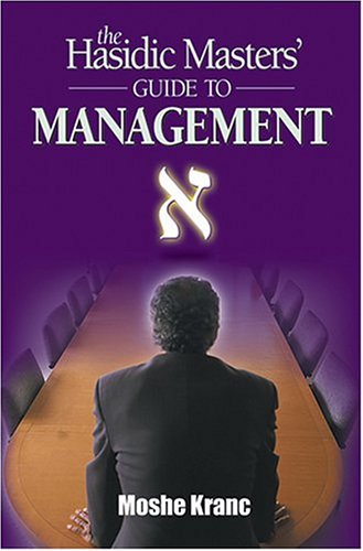 The Hasidic Masters' Guide to Management 