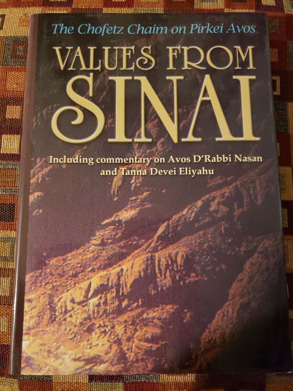 Values from Sinai: The Chofetz Chaim on Pirkei Avos Including Commemtary on Avos D'Rabbi Nasan and Tanna Devei Eliyahu 