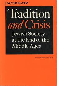 Tradition and Crisis: Jewish Society at the End of the Middle Ages