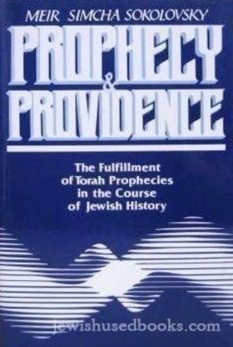 Prophecy and Providence: The Fulfillment of Torah Prophecies in the Course of Jewish History