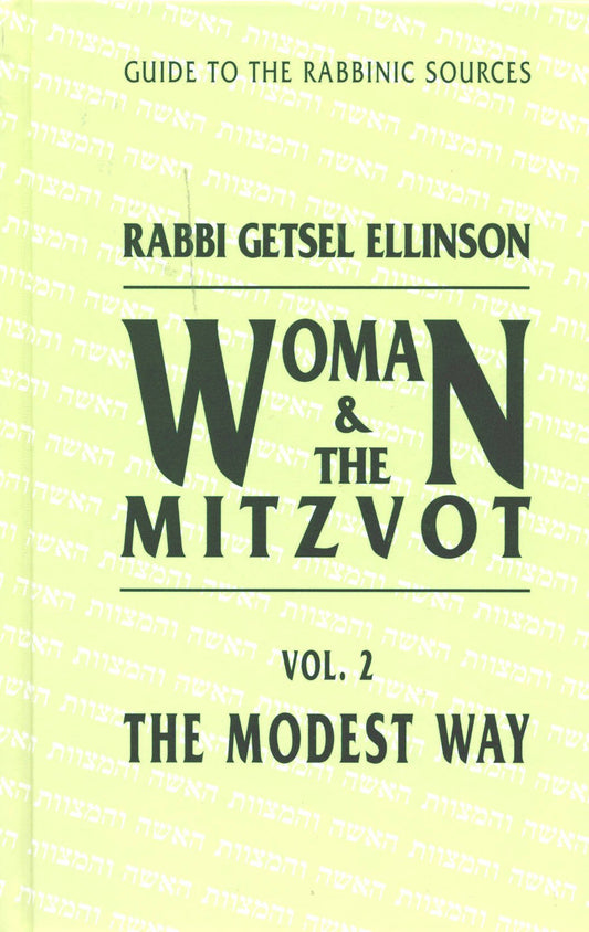 The Modest Way: A guide to the rabbinic sources (Woman & the mitzvot) Vol. 2
