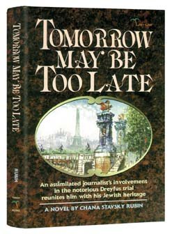 Tomorrow May Be Too Late: An Assimilated Journalist's Involvement in the Notorious Dreyfus Trail Reunites Him With His Jewish Heritage
