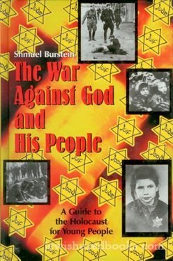 The War Against God And His People: A Guide to the Holocaust for Young People
