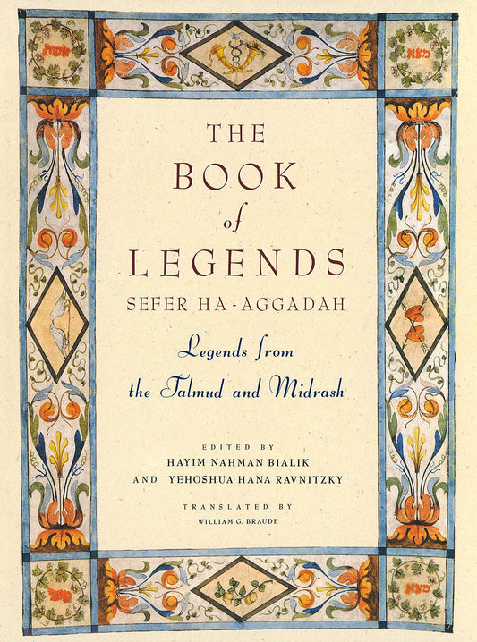 The Book of Legends/Sefer Ha-Aggadah: Legends from the Talmud and Midrash 