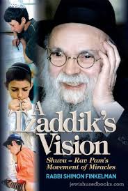 A Tzaddik's Vision: Shuvu Rav Pam's Movement of Miracles