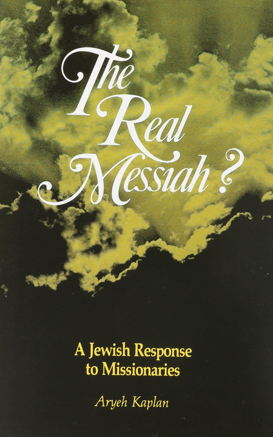 The Real Messiah? A Jewish Response to Missionaries