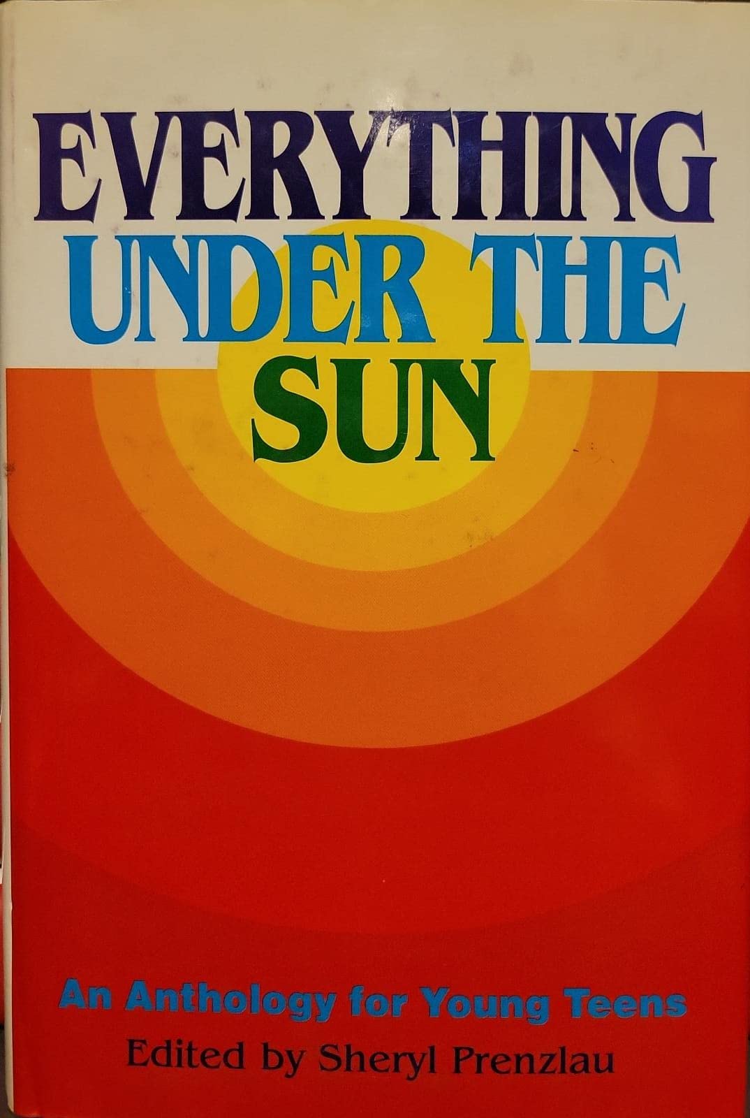 Everything Under the Sun: An Anthology for Young Teens