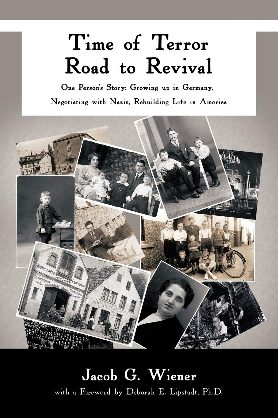 Time of Terror-Road to Revival: One Person's Story: Growing up in Germany, Negotiating with Nazis, Rebuilding Life in America