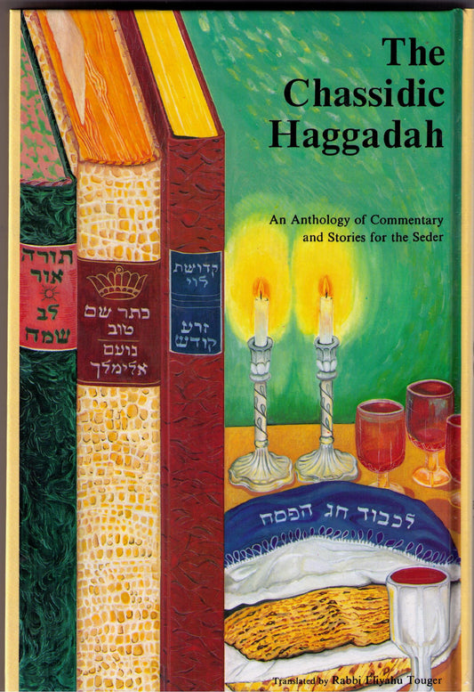 The Chassidic Haggadah: An anthology of Commentary And Stories for the Seder