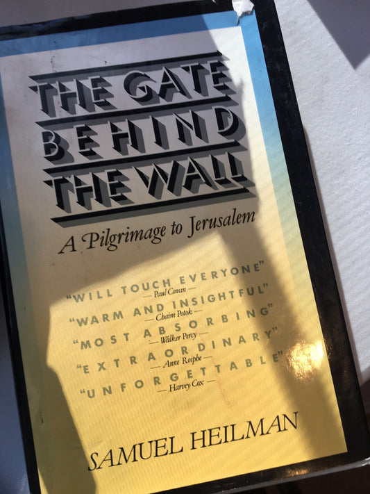 The Gate Behind the Wall: A Pilgrimage to Jerusalem