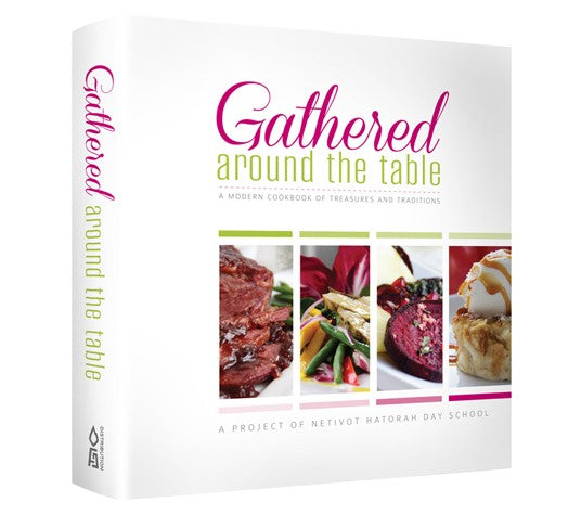 Gathered Around the Table: A Modern Cookbook Of Treasures And Traditions
