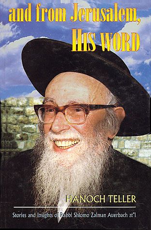 And From Jerusalem His Words: Stories and Insights of Rabbi Shlomo Zalman AuerbachZT"L