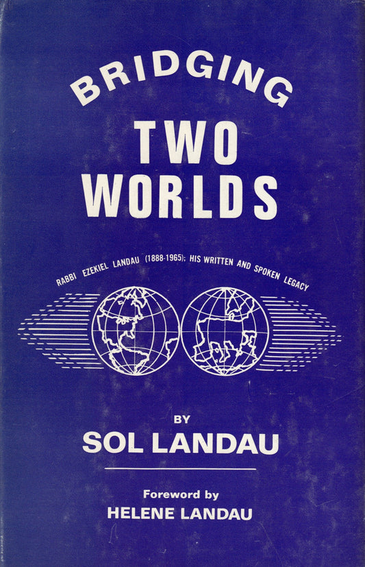 Bridging two worlds;: Rabbi Ezekiel Landau (1888-1965): his written and spoken legacy