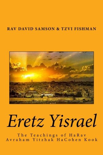 Eretz Yisrael: The Teachings of HaRav Avraham Yitzhak HaCohen Kook