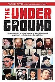 The Underground: The Untold Story of how a handful of Jews helped spark a spiritual revolution in the Soviet Union