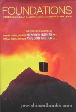 Foundations: Machshava and Hashkafa Based On the Weekly Parsha