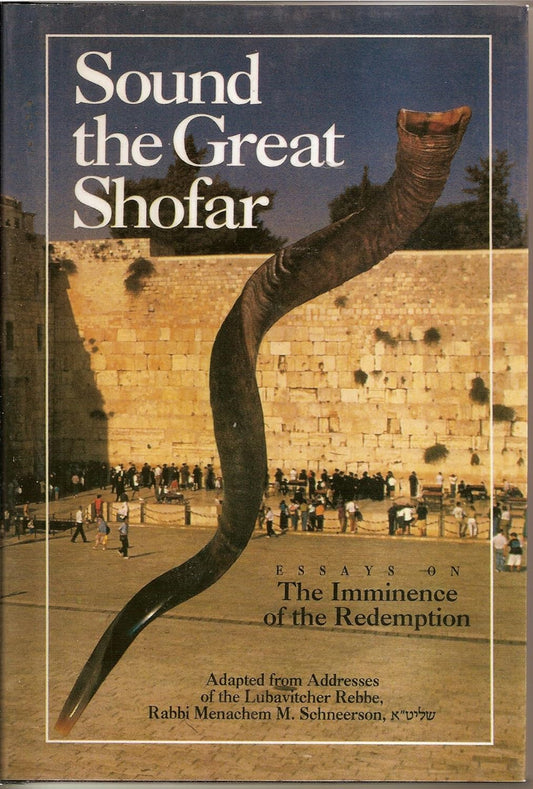 Sound the Great Shofar: Essays on the imminence of the Redemption