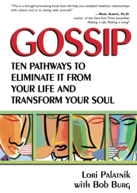 Gossip: Ten Pathways to Eliminate It from Your Life and Transform Your Soul 