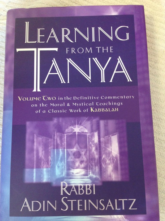 Learning From the Tanya: Volume Two in the Definitive Commentary on the Moral and Mystical Teachings of a Classic Work of Kabbalah