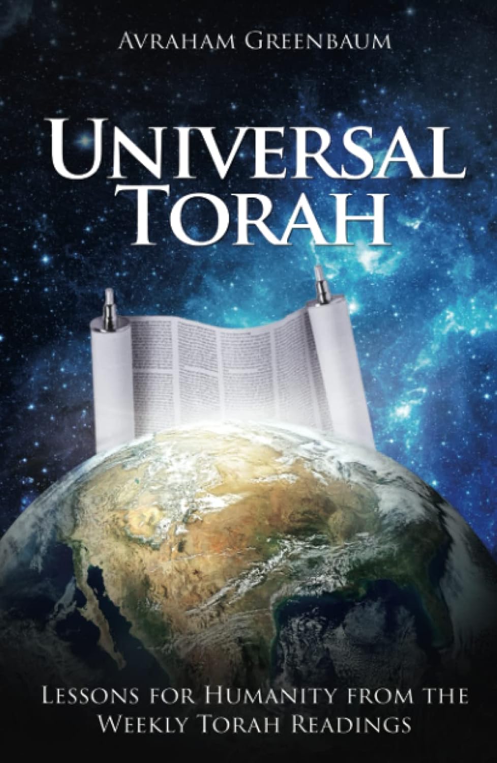 Universal Torah: Lessons for Humanity from the Weekly Torah Readings
