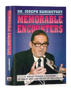 Memorable Encounters: A Torah pioneer's glimpses of great men and years of challenge
