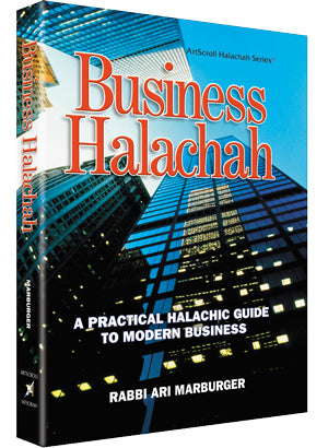 Business Halachah: A Practical Halachic Guide To Modern Business