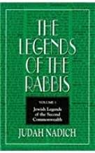 The Legends of the Rabbis Volume 1- Jewish Legends of the Second Commonwealth